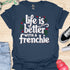 Life is better with a frenchie - V2 - Simple Elegant T-Shirt